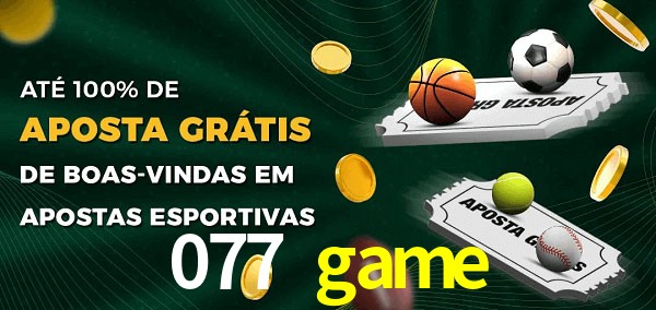 077 game Ate 100% de Aposta Gratis